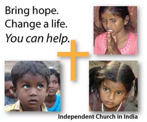 Bring Hope. Change a life. You can help!  Independent Church In India